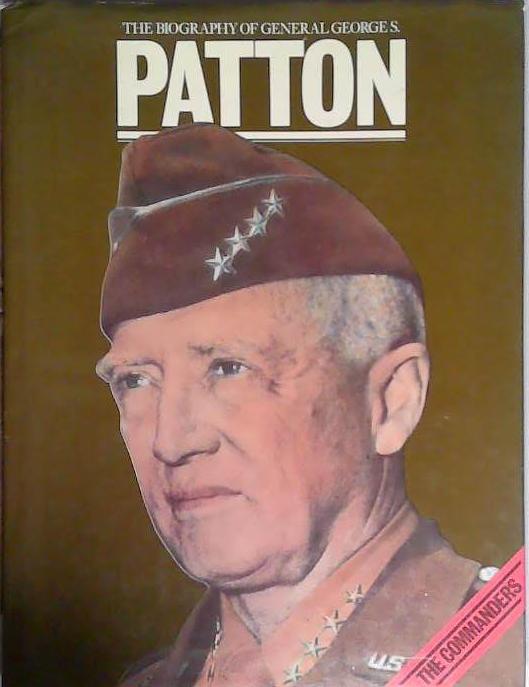 The Biography of General George S. Patton | 9999903461616 | Ian V. Hogg