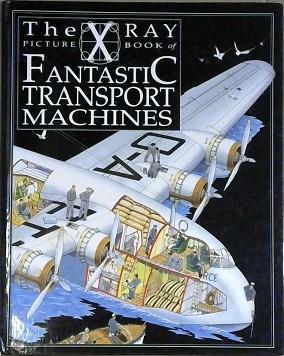 The X-ray Picture Book of Fantastic Transport Machines | 9999903117988 | Chris Oxlade David Salariya