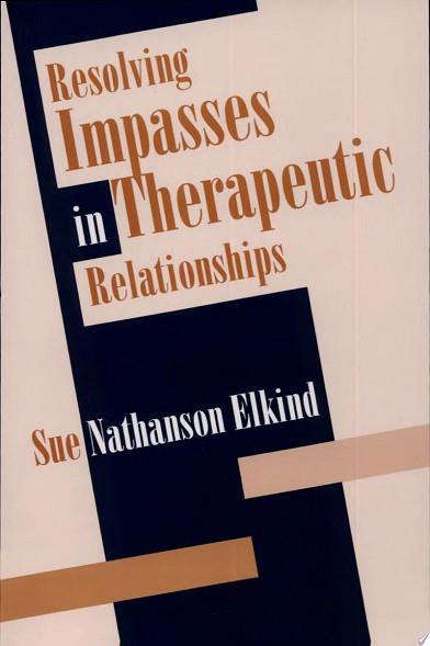 Resolving Impasses in Therapeutic Relationships | 9999903514442 | Sue Nathanson Elkind
