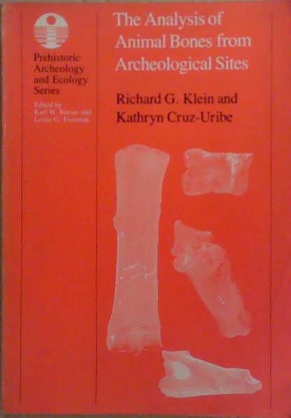 The Analysis of Animal Bones from Archeological Sites. | 9999903265443 | Richard G. Klein and Kathryn Cruz-Uribe
