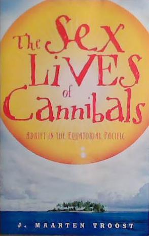 The Sex Lives of Cannibals: Adrift in the Equatorial Pacific | 9999903428404 | Troost, J. Maarten