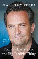 Friends, Lovers, and the Big Terrible Thing | 9999903453345 | Matthew Perry