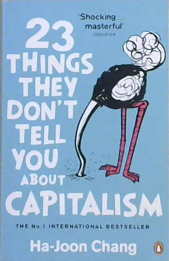 23 Things They Don?t Tell You About Capitalism | 9999903481409 | Ha-Joon Chang