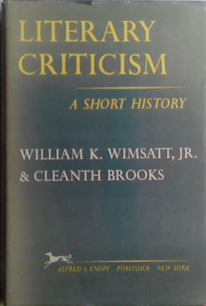 Literary criticism a short history | 9999903521839 | William K. Wimsatt and Cleanth Brooks
