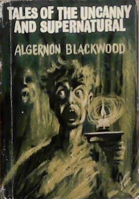 Tales of the Uncanny and Supernatural | 9999903381976 | Algernon Blackwood