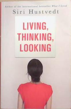 Living, Thinking, Looking | 9999903345961 | Siri Hustvedt