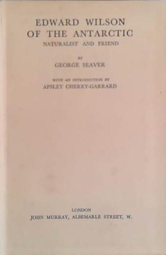 Edwar Wilson of the Antarctic | 9999903431152 | George Seaver