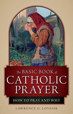 The Basic Book of Catholic Prayer | 9999903019640 | Lawrence George Lovasik