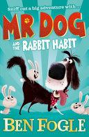 Mr Dog - Mr Dog and the Rabbit Habit | 9999903309802 | Ben Fogle Steve Cole