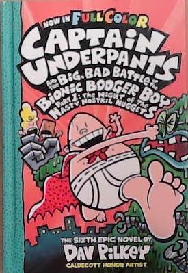 Captain Underpants and the Big, Bad Battle of the Bionic Booger Boy Part One: Colour Edition: The Night of the Nasty Nostril Nuggets | 9999903353867 | Dav Pilkey