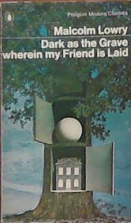 Dark as the Grave Wherein My Friend is Laid | 9999903385660 | Malcolm Lowry