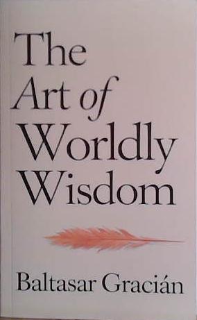 The Art of Worldly Wisdom | 9999903450306 | Baltasar Gracian