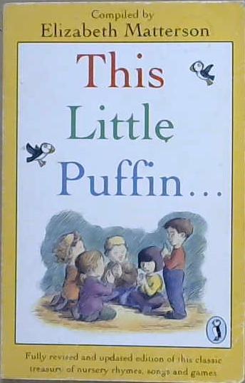 This little puffin | 9999903120438 | compiled by Elizabeth Matterson; illustrated by Claudio MuÃ±oz; diagrams by David Woodroffe