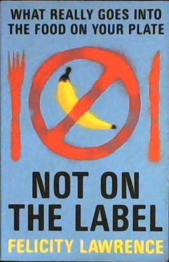 Not on the Label | 9999903529293 | Felicity Lawrence