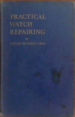Practical Watch Repairing | 9999903394549 | Donald De Carle