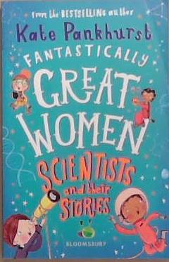 Fantastically Great Women Scientists and Their Stories | 9999903308874 | Kate Pankhurst
