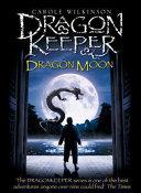 Dragonkeeper: Dragon Moon | 9999903464938 | Carole Wilkinson