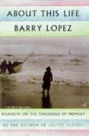 About this Life | 9999903326304 | Barry Lopez