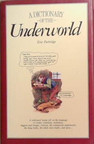 A Dictionary of the Underworld | 9999903284864 | Eric Partridge