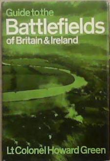 Guide to the Battlefields of Britain and Ireland | 9780094592803 | Howard Green (Lt-Colonel.)