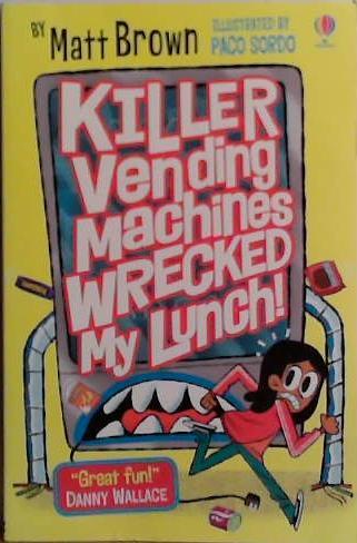 Killer Vending Machines Wrecked My Lunch! | 9999903523277 | Matt Brown