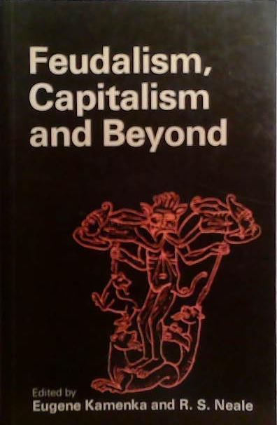 Feudalism, Capitalism and Beyond | 9999903504436 | Eugene Kamenka R. S. Neale