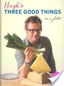 Hugh's Three Good Things | 9999903474883 | Hugh Fearnley-Whittingstall