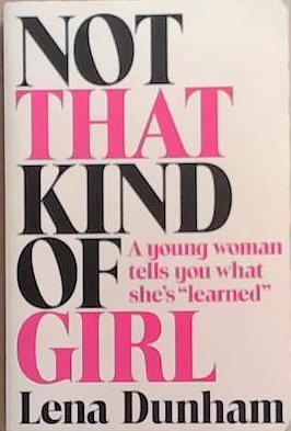 Not That Kind of Girl | 9999903366072 | Lena Dunham