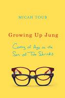 Growing Up Jung: Coming of Age as the Son of Two Shrinks | 9999903112051 | Micah Toub