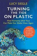 Turning the Tide on Plastic | 9999902826850 | Siegle, Lucy
