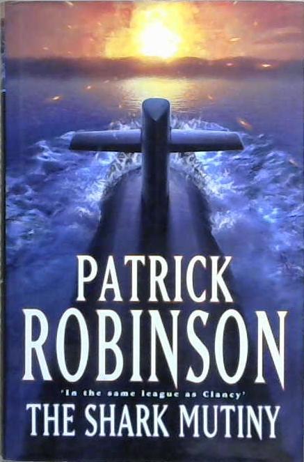 The Shark Mutiny | 9999903067092 | Patrick Robinson