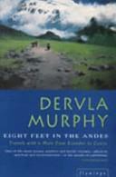 Eight Feet in the Andes: Travels with a Donkey from Ecuador to Cuzco | 9999903096436 | Murphy, Dervla