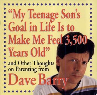 My Teenage Son's Goal in Life Is to Make Me Feel 3,500 Years Old and Other Thoug | 9999902935279 | Dave Barry