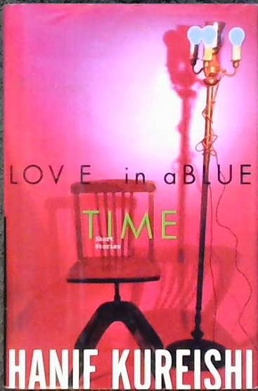 Love in a Blue Time | 9999902835029 | Hanif Kureishi