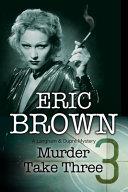 Murder Take Three | 9999903069881 | Eric Brown