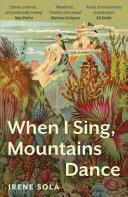 When I Sing, Mountains Dance | 9781783788255 | Irene Sola