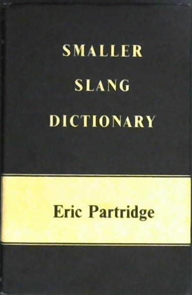 Smaller Slang Dictionary | 9999903026570 | Eric Partridge