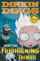 Dinkin Dings and the Frightening Things | 9999902985229 | Guy Bass
