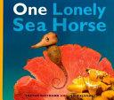 One Lonely Seahorse | 9999903039273 | Saxton Freymann Joost Elffers