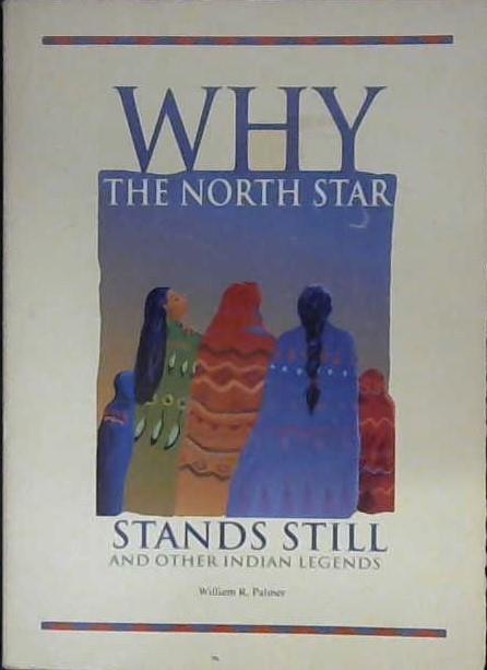 Why the North Star Stands Still, and Other Indian Legends | 9999902963227 | William Rees Palmer