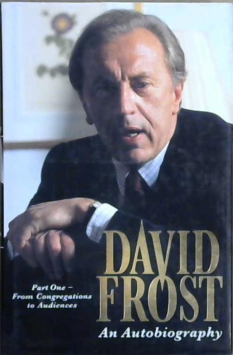 An Autobiography: From congregations to audiences | 9999903083511 | David Frost