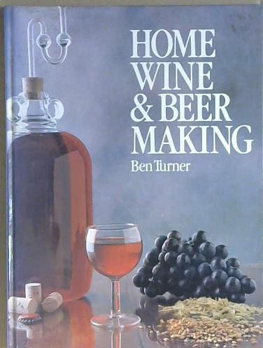 Home Wine & Beer Making | 9999903075653 | Bernard C. A. Turner