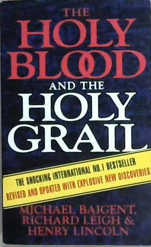 THE HOLY BLOOD AND THE HOLY GRAIL - with - THE MESSIANIC LEGACY | 9999903104940 | Michael; Leigh, Richard; Lincoln, Henry Baigent