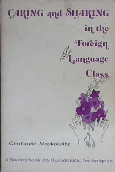 Caring and Sharing in the Foreign Language Class | 9999902955598 | Gertrude Moskowitz