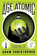 The Age Atomic | 9999902295199 | Adam Christopher
