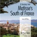 A Journey Into Matisse's South of France | 9999902444733 | Laura McPhee