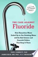 The Case Against Fluoride | 9999902506646 | Paul H. Connett James S. Beck H. S. Micklem