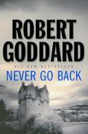 Never Go Back | 9999903060512 | Robert Goddard
