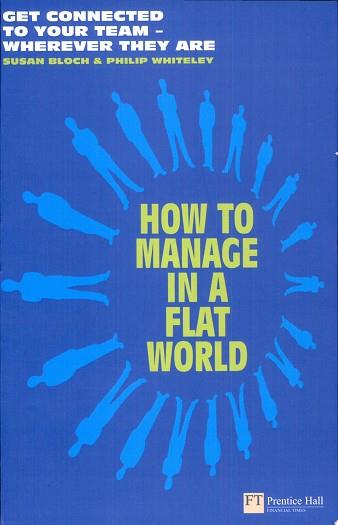 How to Manage in a Flat World | 9999903101574 | Susan Bloch Philip Whiteley