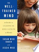 The Well-Trained Mind: A Guide to Classical Education at Home (Third Edition) | 9999903042136 | Susan Wise Bauer Jessie Wise